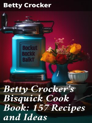 cover image of Betty Crocker's Bisquick Cook Book